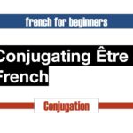 Conjugating etre in french