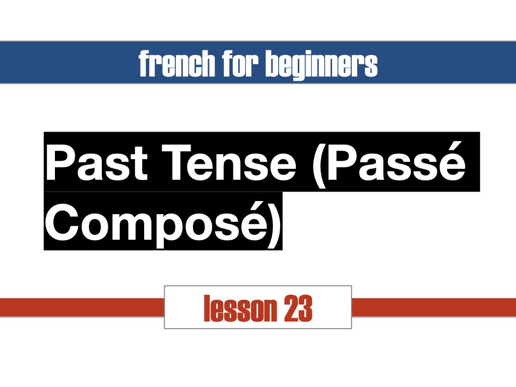 Past Tense (Passé Composé)