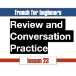 Review and Conversation Practice